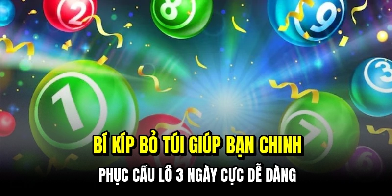 Cầu Lô 3 Ngày - Cách Soi Cầu Đỉnh Cao Hốt Bạc Tỷ Cùng C168 7 Bí kíp bỏ túi giúp bạn chinh phục cầu lô 3 ngày cực dễ dàng