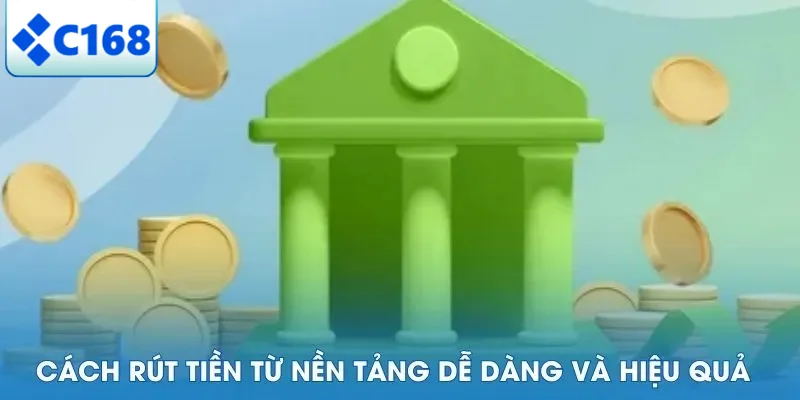Cách rút tiền từ nền tảng dễ dàng và hiệu quả