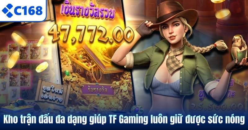 Kho trận đấu đa dạng giúp TF Gaming luôn giữ được sức nóng