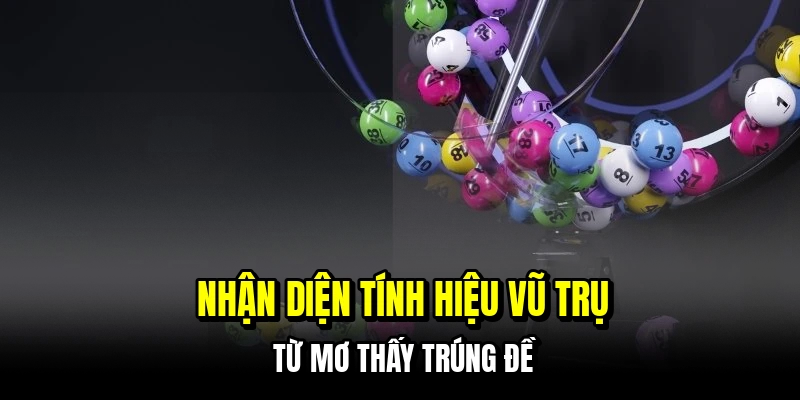 Nhận diện tính hiệu vũ trụ từ mơ thấy trúng đề